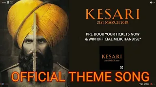 Kesari | Official Theme Song | Akshay Kumar | Parineeti Chopra | Anurag Singh | 21st March