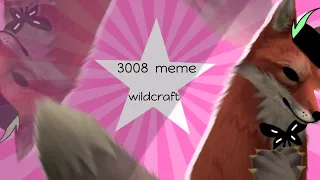 ||3008 Animation Meme||     [WildCraft]