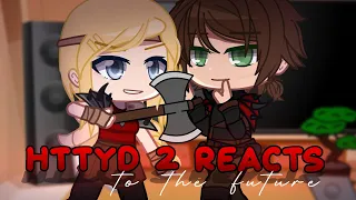 HTTYD 2 reacts to the Future | Gacha Club
