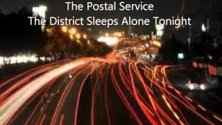 The Postal Service  The District Sleeps Alone Tonight