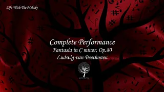 Complete Performance - Fantasia in C minor, Op. 80 - Ludwig van Beethoven