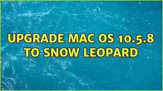 Upgrade Mac OS 10.5.8 to Snow Leopard