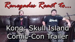 Renegades React to... Kong: Skull Island Comic-Con Trailer
