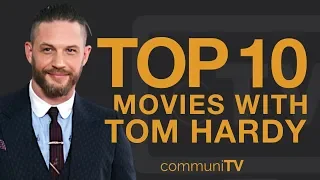 Top 10 Tom Hardy Movies