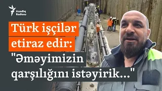 "Bu, qardaş ölkəyə yaraşmadı, yazıqlar olsun..." -Türk işçilər Azərbaycandan narazıdır