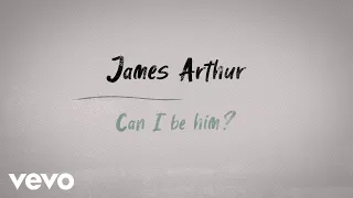 James Arthur - Can I Be Him (Lyric Video)