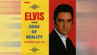 Elvis Presley - Edge Of Reality [extended vocal mix]