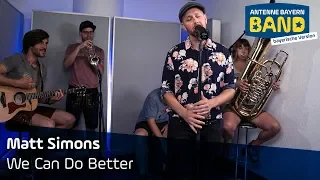 Matt Simons | We Can Do Better | Unplugged | Bayerische Version