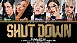 Blackpink(블랙 핑크) 'Shut Down' (Color Coded Lyrics Eng/Esp/Rom/Han/가사) (5 Members ver.)【GALAXY MC】