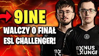 9INE WALCZY O FINAŁ ESL CHALLENGER!