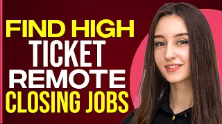 How To Find High Ticket Remote Closing Jobs