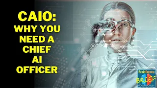 The CAIO - Why You Need a Chief Artificial Intelligence Officer