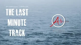 ARMAANI - THE LAST MINUTE TRACK