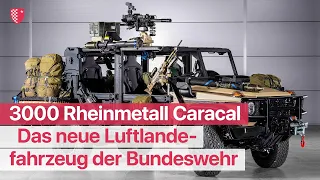 Das neue Luftlandefahrzeug der Bundeswehr: 3000 Rheinmetall Caracal bestellt