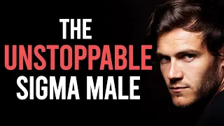 The Unstoppable Sigma Male (The Sigma Way)