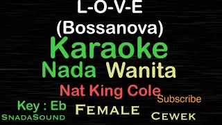 L-O-V-E-Love-Nat King Cole-Bossanova |Karaoke nada Wanita-Female-Perempuan-Cewek@ucokku