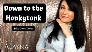 Down to the Honkytonk - Jake Owen cover Alayna