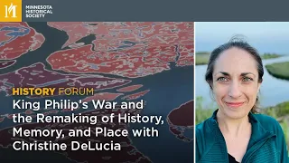 History Forum: King Philip's War & the Place of Violence in the Northeast with Christine DeLucia