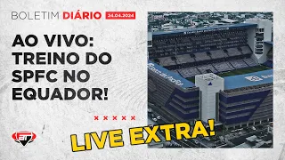 AO VIVO DIRETO DO EQUADOR: São Paulo treina de olho no Barcelona | LIVE EXTRA