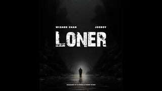 Wizard Chan Ft. Joeboy – Loner (Official Lyric Video)