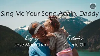 Sing Me Your Song Again, Daddy - Jose Mari Chan Featuring Cherie Gil (Lyric Video)