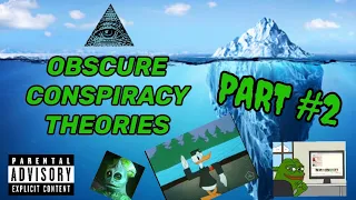 The Most Obscure Conspiracy Theory Iceberg Explained (Part 2)