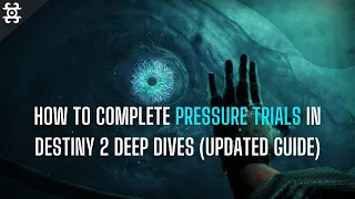 How To Complete Pressure Trials in Destiny 2 Deep Dives UPDATED GUIDE (Season Of the Deep)