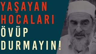 YAŞAYAN HOCALARI ÖVÜP DURMAYIN! | Nureddin Yıldız