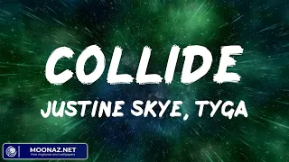 Justine Skye, Tyga - Collide (Lyrics) | James Arthur ft. Anne-Marie, One Direction, ZAYN