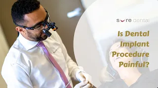 Is Dental Implant Procedure Painful