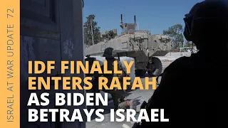 IDF Finally Enters Rafah as Biden Betrays Israel