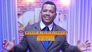 CANTOR REINALDO GOES - REALIDADE