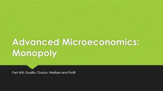 Advanced Microeconomics: Monopoly 4/8