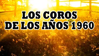 Los Coros De Los Años 1960 - Coritos Antiguos Bonitos Para Gozarse En La Presencia De Dios