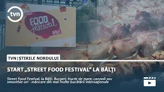 START „STREET FOOD FESTIVAL” LA BĂLȚI