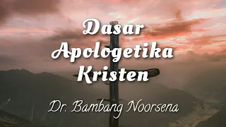 🅹🆄🅼🅰🆃🅰🅽 🅱🅰🆁🅴🅽🅶 Dasar Apologetika Kristen | Dr. Bambang Noorsena