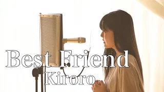 Best Friend / Kiroro   ( covered by Rina Aoi )