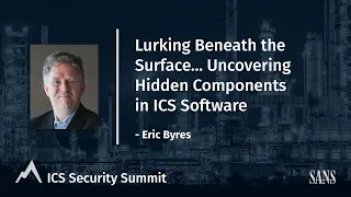 Uncovering Hidden Components in ICS Software - SANS ICS Security Summit 2021