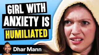 Girl With ANXIETY Is HUMILIATED, What Happens Is Shocking | Dhar Mann