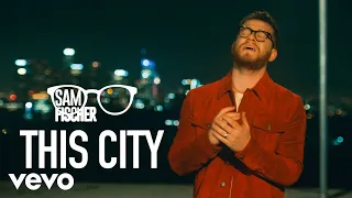 Sam Fischer - This City (Official Video)