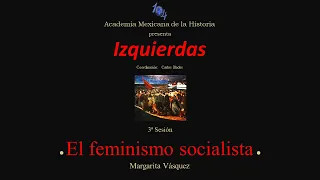Feminismo socialista; de Margarita Vásquez Ciclo de conferencias: Izquierdas. 3a sesión..