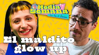 El maldito glow up | Media Semana | #T01 #EP07