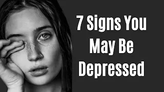 7 Signs You May Be Depressed and Not Even Know it