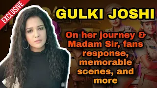 Gulki Joshi gets candid I On her journey, Madam Sir, favorite scenes, and more