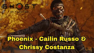 Ghost of Tsushima | Phoenix - Cailin Russo & Chrissy Costanza