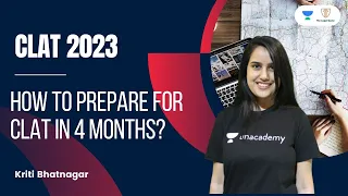 How to prepare for CLAT in 4 months? | Kriti Bhatnagar | Unacademy Law