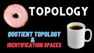 Quotient Topology for Equivalence Relations (Identification Spaces)