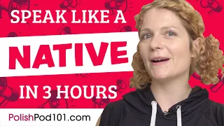 You Just Need 3 Hours! You Can Speak Like a Native Polish Speaker