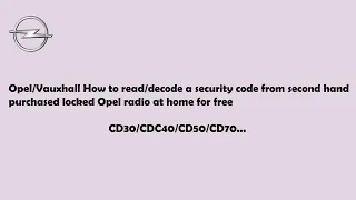 How to get/read Opel security code from locked 2nd. hand purchased radios CD30/CDC40/CD70 for free
