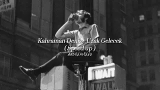 Kahraman Deniz - Uzak Gelecek ( Speed up )